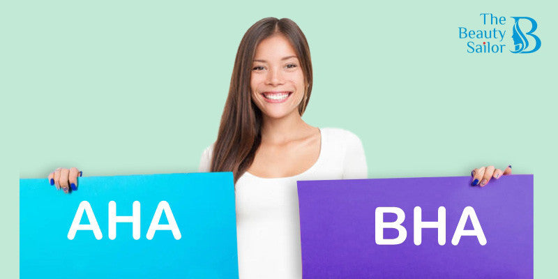 AHA Or BHA : Which One Should You Use In Your Skincare Routine?