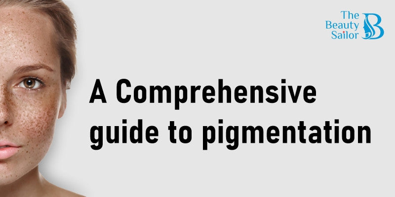 A Comprehensive Guide To Pigmentation