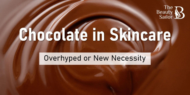 Chocolate In Skincare : Overhyped Or New Necessity