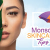 Monsoon Skincare Tips | Skin Care Tips 2023