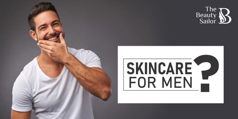 An Ultimate Guide To Men Skincare